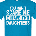 thumbnail image 4 of Inktastic You Can't Scare Me I Have Two Daughters T-Shirt, 4 of 5