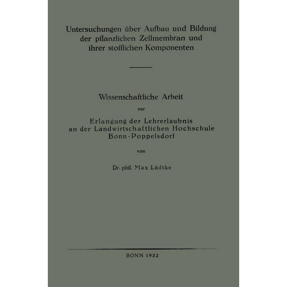 Untersuchungen Ãber Aufbau Und Bildung Der Pflanzlichen Zellmembran Und Ihrer Stofflichen Komponenten: Wissenschaftliche, (Paperback)