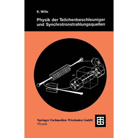 Physik Der Teilchenbeschleuniger Und Synchrotronstrahlungsquellen: Eine Einführung, (Paperback)