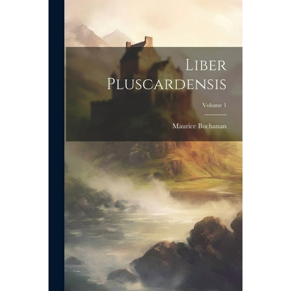 Liber Pluscardensis; Volume 1 (Paperback)