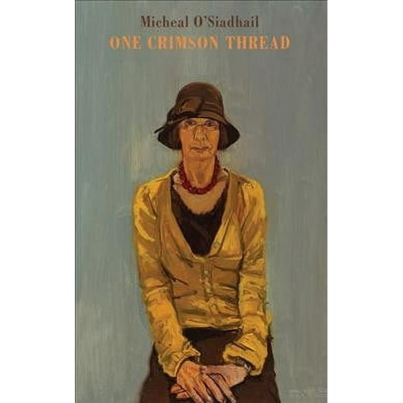 One Crimson Thread (Paperback) by Micheal O'Siadhail