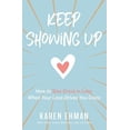 thumbnail image 1 of Pre-Owned Keep Showing Up: How to Stay Crazy in Love When Your Love Drives You Crazy (Paperback) 0310347645 9780310347644, 1 of 1