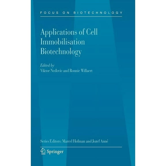 Focus on Biotechnology Applications of Cell Immobilisation Biotechnology, Book 8, (Hardcover)