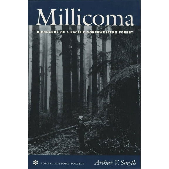 Millicoma: Biography of a Pacific Northwestern Forest, (Paperback)