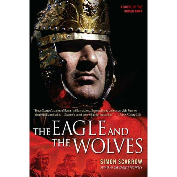 Eagle The Eagle and the Wolves: A Novel of the Roman Army, Book 4, (Paperback)