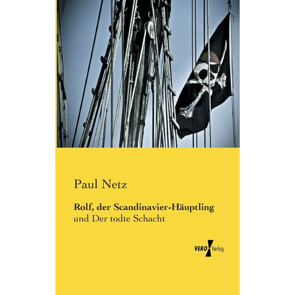 Rolf, der Scandinavier-HÃ¤uptling: und Der todte Schacht, (Paperback)