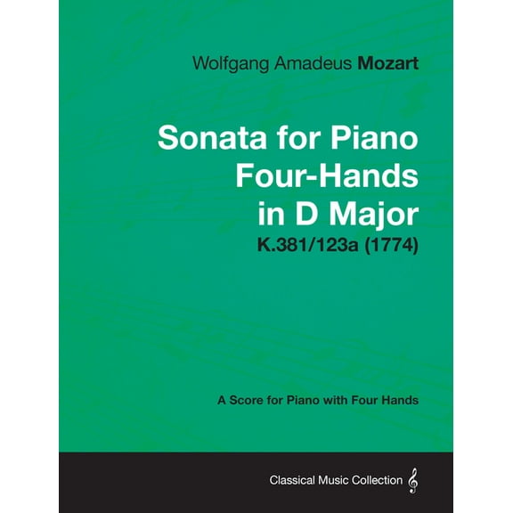 Sonata for Piano Four-Hands in D Major - A Score for Piano with Four Hands K.381/123a (1774), (Paperback)