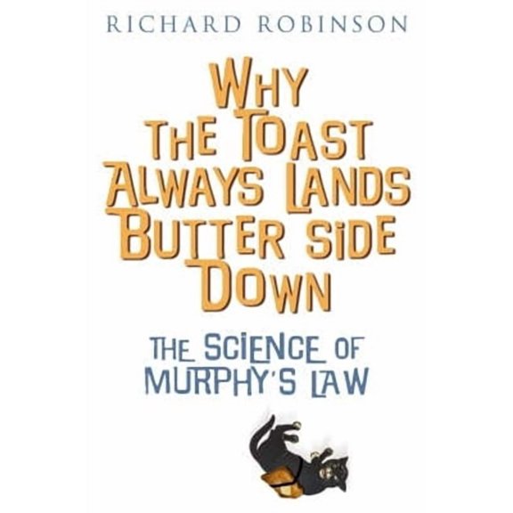 Why the Toast Always Lands Butter Side Down etc, (Paperback)