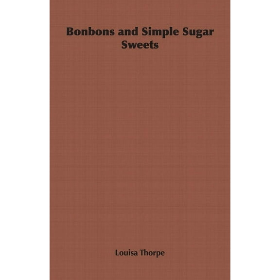 Bonbons and Simple Sugar Sweets, (Paperback)