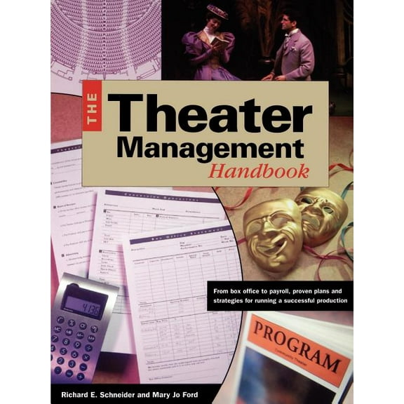 Theater Management Handbook: From Box Office to Payroll, Proven Plans and Strategies for Running a Successful Production (Paperback)