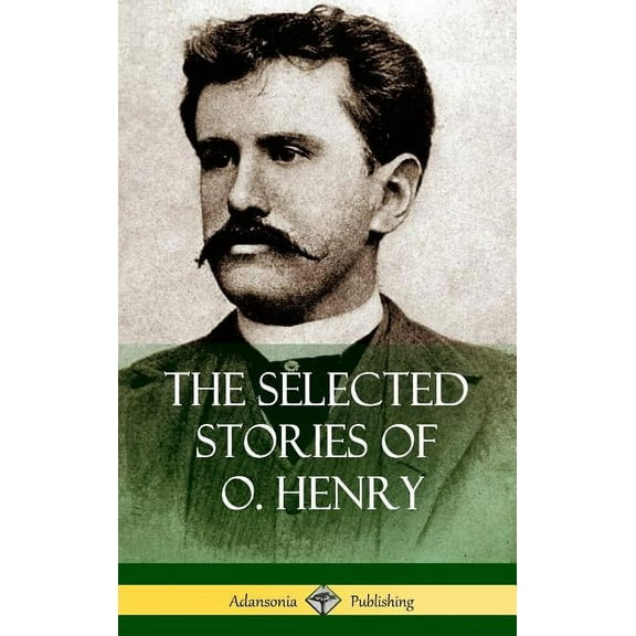 The Selected Stories of O. Henry (Hardcover), (Hardcover)