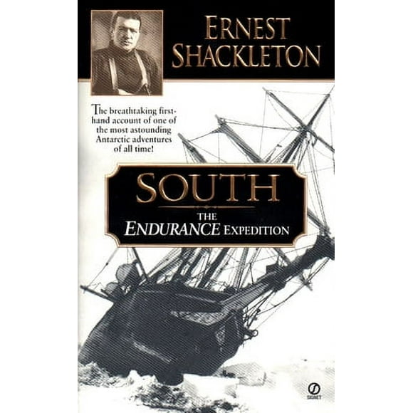 Pre-Owned South: The Endurance Expedition -- The Breathtaking First-Hand Account of One of the Most Astounding Antarctic Adventures of (Mass Market Paperback) 0451198808 9780451198808