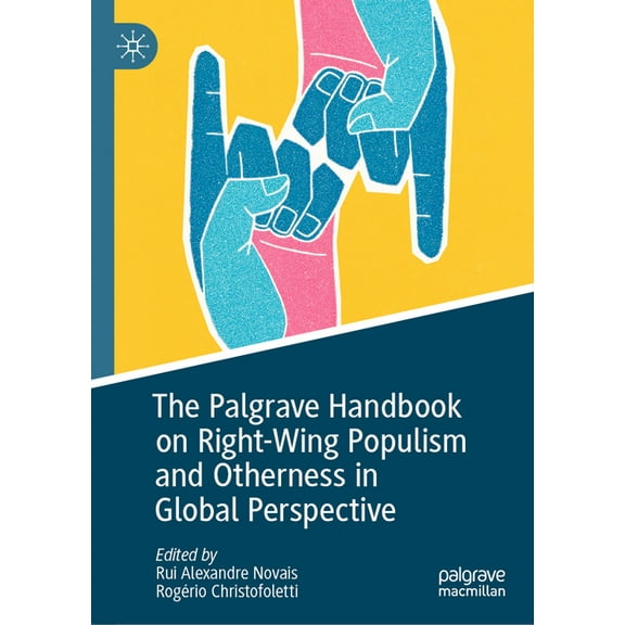 Global Political Sociology The Palgrave Handbook on Right-Wing Populism and Otherness in Global Perspective, (Hardcover)