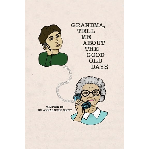 Grandma, Tell Me About the Good Old Days (Paperback)