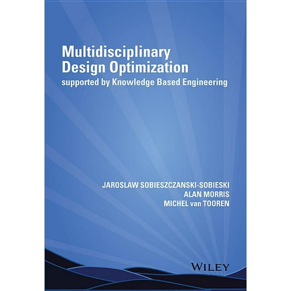 Multidisciplinary Design Optimization Supported by Knowledge Based Engineering, (Hardcover)
