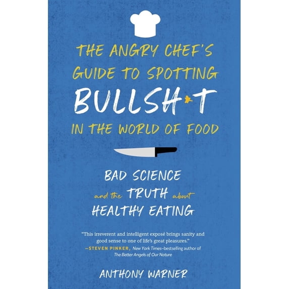 Pre-Owned The Angry Chef's Guide to Spotting Bullsh*t in the World of Food: Bad Science and the Truth about Healthy Eating (Paperback) 1615194606 9781615194605