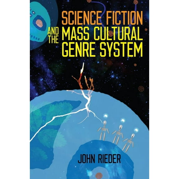 Science Fiction and the Mass Cultural Genre System (Paperback)