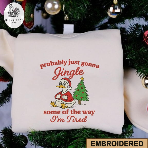 Embroidered Probably Just Gonna Jingle Some Of The Way I'm Tired Shirt, Xmas Goose T-Shirt, Funny Holiday Gift, Christmas Jingle Shirt