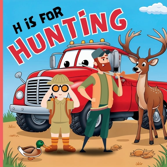 H Is For Hunting: An ABC Picture Alphabet Book For Children, (Paperback)