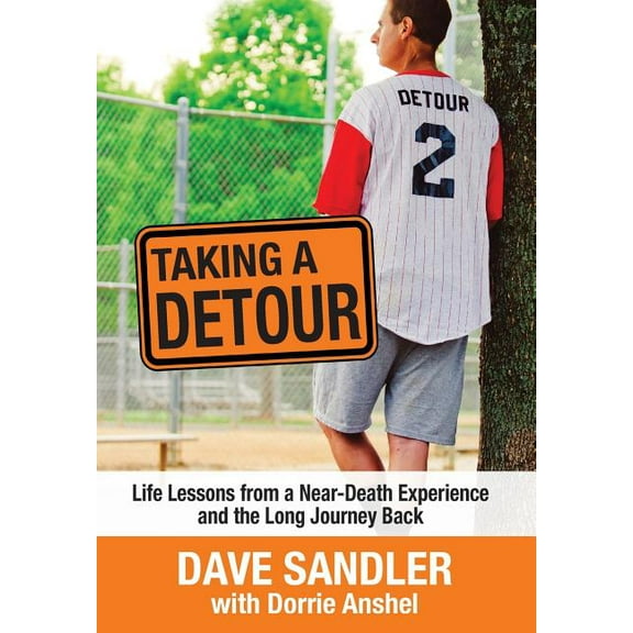 Taking a Detour : Life Lessons from a Near-Death Experience and the Long Journey Back (Hardcover)