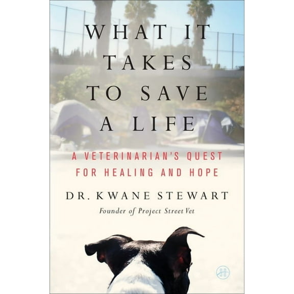 What It Takes to Save a Life: A Veterinarian's Quest for Healing and Hope, (Paperback)