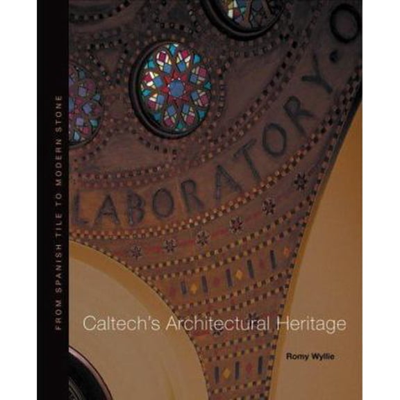 Pre-Owned Caltech's Architectural Heritage, From Spanish Tile to Modern Stone (Hardcover) 1890449059 9781890449056