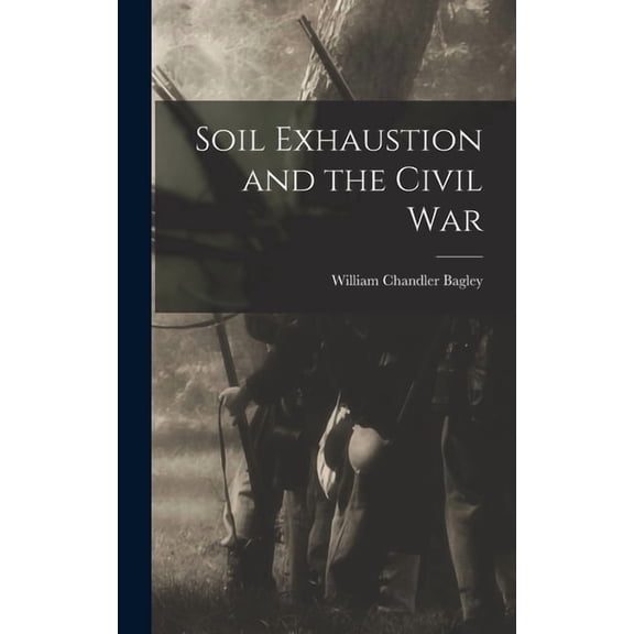 Soil Exhaustion and the Civil War, (Hardcover)