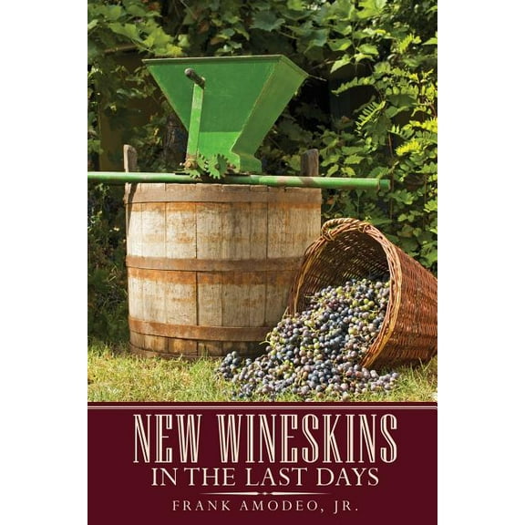 New Wineskins In The Last Days, (Paperback)