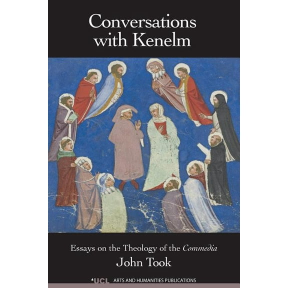 Conversations with Kenelm: Essays on the Theology of the Commedia, (Paperback)