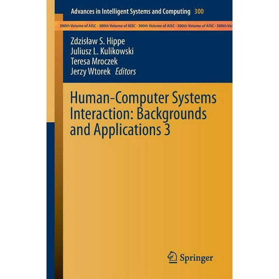 Advances in Intelligent Systems and Comp Human-Computer Systems Interaction: Backgrounds and Applications 3, Book 300, (Paperback)