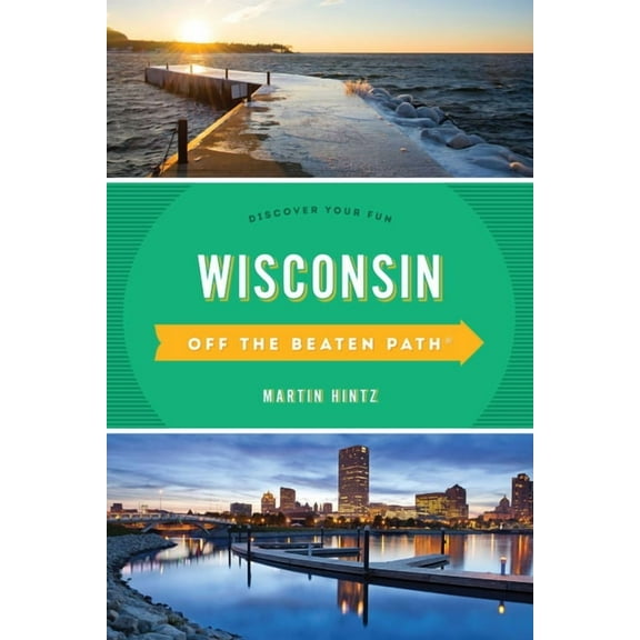 Wisconsin off the beaten path(r) : discover your fun: 9781493031542
