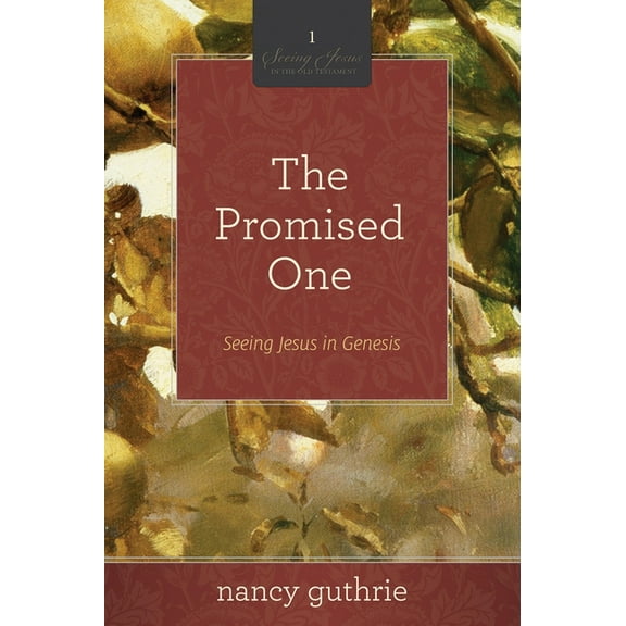 Seeing Jesus in the Old Testament The Promised One: Seeing Jesus in Genesis (a 10-Week Bible Study) Volume 1, Book 1, (Paperback)