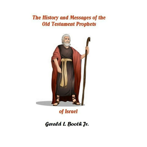 The history and messages of the Old Testament prophets of Israel (Paperback)