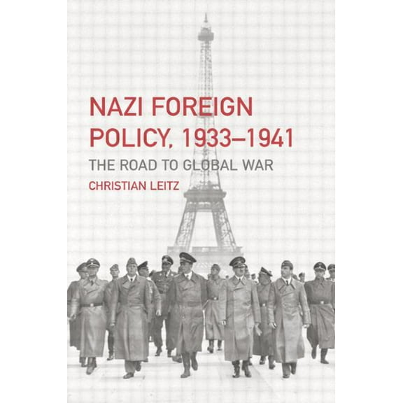 Third Reich Nazi Foreign Policy, 1933-1941: The Road to Global War, (Paperback)