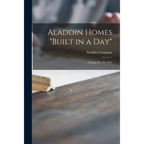 Aladdin Homes "built in a Day": Catalog No. 29, 1917, (Paperback)