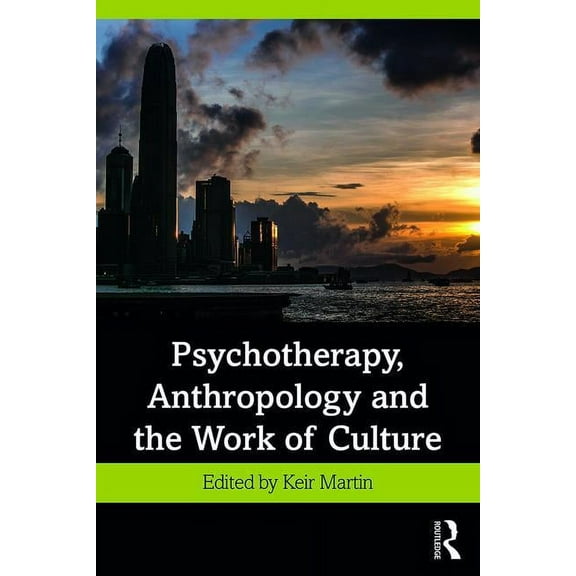 Psychotherapy, Anthropology and the Work of Culture, (Paperback)