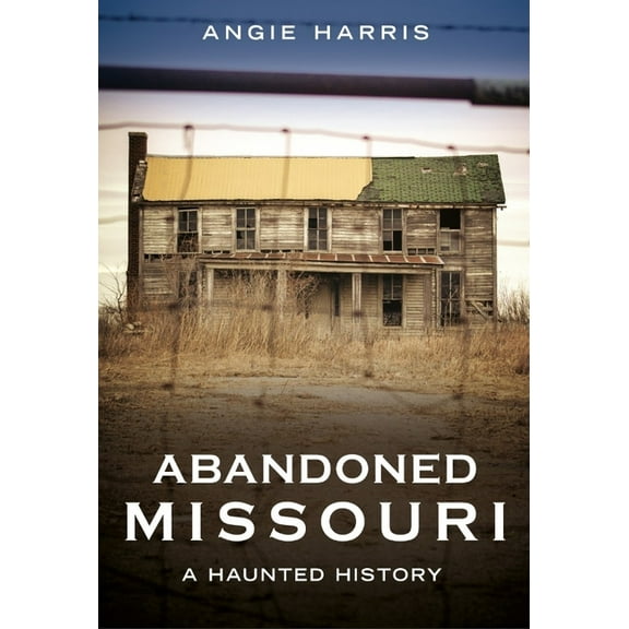 Abandoned Union Abandoned Missouri: A Haunted History, (Paperback)