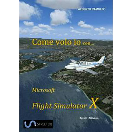 Come Volo Io con Microsoft Flight Simulator X - (Best Microsoft Flight Simulator)