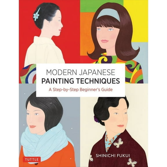 Tuttle Specials Modern Japanese Painting Techniques: A Step-By-Step Beginner's Guide (Over 21 Lessons and 300 Illustrations), (Paperback)