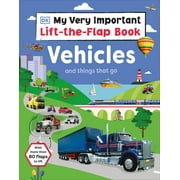 My Very Important  Lift-the-Flap: My Very Important Lift-the-Flap Book: Vehicles and Things That Go : With More Than 80 Flaps to Lift (Board book)