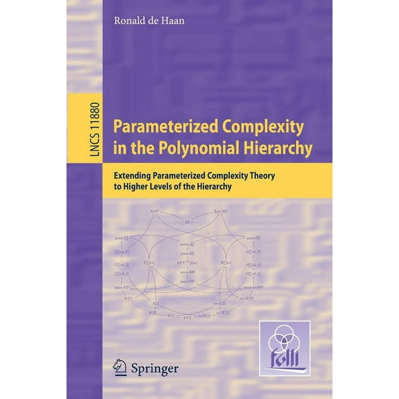 Parameterized Complexity in the Polynomial Hierarchy: Extending Parameterized Complexity Theory to Higher Levels of the , (Paperback)