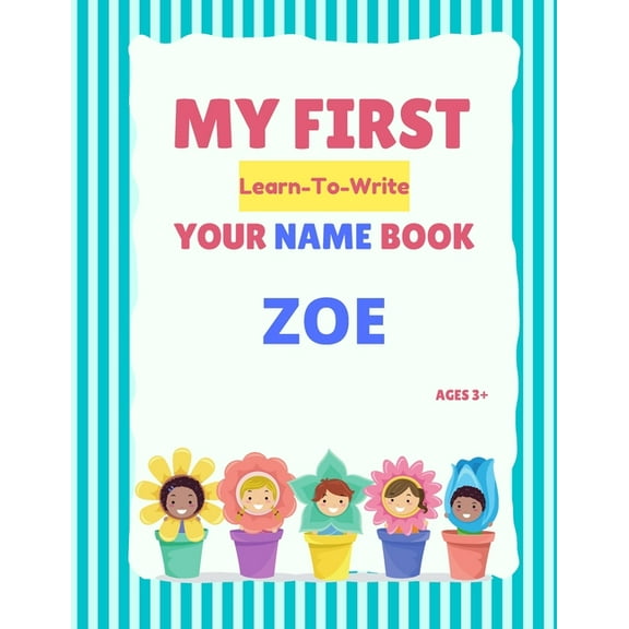 My First Learn-To-Write Your Name Book My First Learn-To-Write Your Name Book: Zoe, (Paperback)