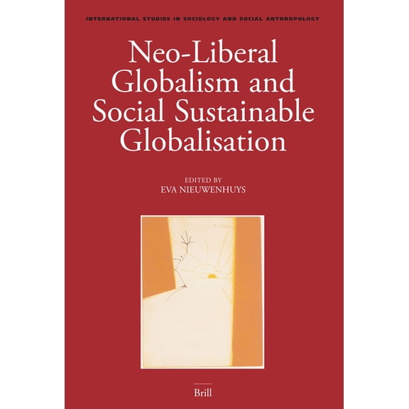 International Studies in Sociology and S Neo-Liberal Globalism and Social Sustainable Globalisation, Book 100, (Paperback)
