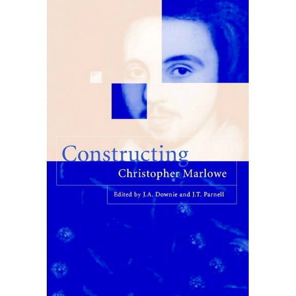 Constructing Christopher Marlowe, (Hardcover)