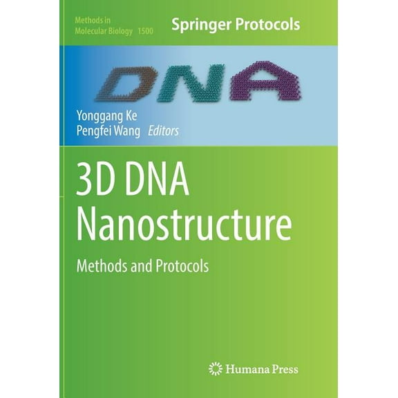 Methods in Molecular Biology 3D DNA Nanostructure: Methods and Protocols, Book 1500, (Paperback)