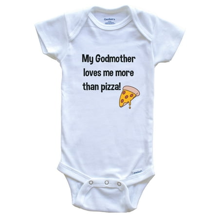 

My Godmother Loves Me More Than Pizza Funny Godchild Baby Bodysuit 0-3 months white