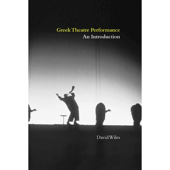 Greek Theatre Performance: An Introduction, (Hardcover)