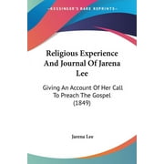 Religious Experience And Journal Of Jarena Lee: Giving An Account Of Her Call To Preach The Gospel (1849) (Paperback)