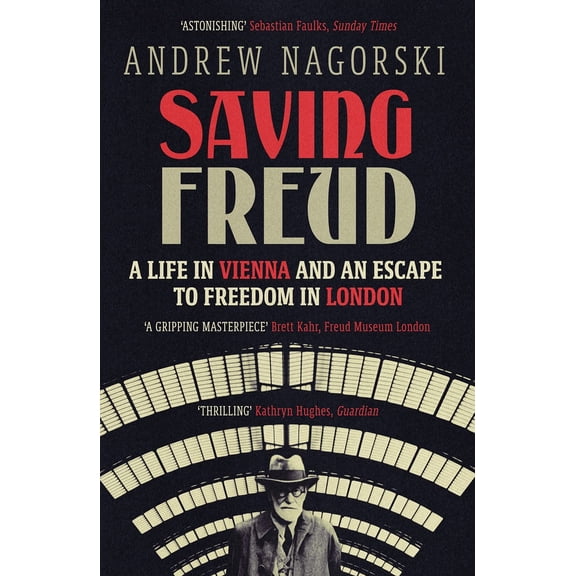 Saving Freud : A Life in Vienna and an Escape to Freedom in London (Paperback)