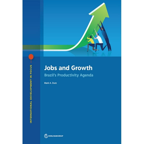 International Development in Focus Jobs and Growth: Brazil's Productivity Agenda, (Paperback)